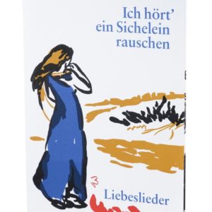 ICH HÖRT' EIN SICHELEIN RAUSCHEN. Liebeslieder | 4farbiges originalgrafisches Buch. 26 × 21 cm, Original-Offset, 2006